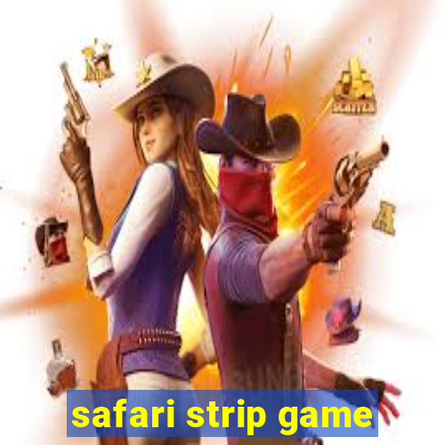 safari strip game